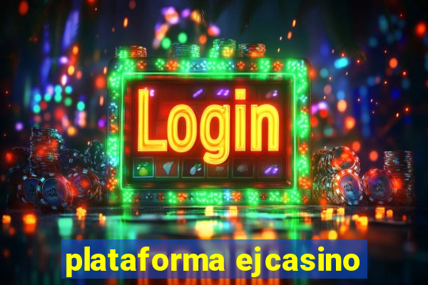 plataforma ejcasino